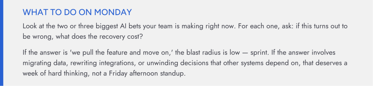 Look at the two or three biggest AI bets your team is making right now. For each one, ask: if this turns out to be wrong, what does the recovery cost?